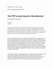 Research paper thumbnail of The TPP is dead, long live liberalization