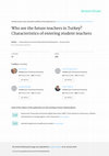 Research paper thumbnail of Who are the future teachers in Turkey? Characteristics of entering student teachers