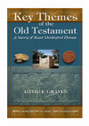 Research paper thumbnail of Key Themes of the Old Testament: A Survey of Major Theological Themes