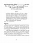 Research paper thumbnail of The Effect Of Viewing Subtitled Videos On Vocabulary Learning