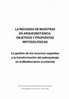 Research paper thumbnail of La recogida de muestras en arqueobotánica: objetivos y propuestas metodológicas: la gestión de los recursos vegetales y la transformación del paleopaisaje en el Mediterráneo occidental: Encuentro del Grupo de Trabajo de Arqueobotánica de la Península Ibérica, Barcelona/Bellaterra,