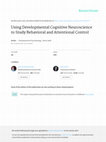 Research paper thumbnail of Using developmental cognitive neuroscience to study behavioral and attentional control