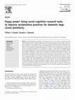 Research paper thumbnail of Puppy power! Using social cognition research tasks to improve socialization practices for domestic dogs (Canis familiaris)