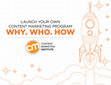 Research paper thumbnail of Launch Your Own Content Marketing Program: Why, Who, & How