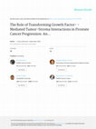 Research paper thumbnail of The Role of Transforming Growth Factor-βMediated Tumor-Stroma Interactions in Prostate Cancer Progression: An Integrative Approach