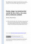 Research paper thumbnail of Punto ciego: la construcción social de las crisis y los usos de la violencia estatal