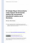 Research paper thumbnail of El Colegio Mayor Universitario como espacio de formación política del movimiento estudiantil católico en el Nordeste