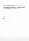 Research paper thumbnail of The neglected link between adult attachment and schizotypal personality traits