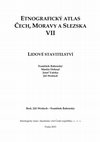 Research paper thumbnail of ETNOGRAFICKÝ ATLAS ČECH, MORAVY A SLEZSKA VII LIDOVÉ STAVITELSTVÍ