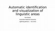 Research paper thumbnail of Automatic identification and visualization of linguistic areas (Lightning plenary)