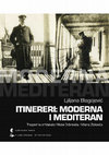 Research paper thumbnail of ITINERERI: MODERNA I MEDITERAN. Tragovima arhitekata Nikole Dobrovića i Milana Zlokovića / ITINERARIES: THE MODERN AND THE MEDITERRANEAN. Tracing the Steps of Architects Nikola Dobrović and Milan Zloković