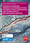 Research paper thumbnail of CALL FOR PAPERS EAA 2017: MAPPING OUR HERITAGE: TOWARDS A SUSTAINABLE FUTURE FOR DIGITAL SPATIAL INFORMATION AND TECHNOLOGIES IN ARCHAEOLOGICAL HERITAGE MANAGEMENT SESSION THEME