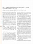 Research paper thumbnail of Use of modified cornstarch therapy to extend fasting in glycogen storage disease types Ia and Ib