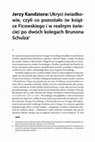 Research paper thumbnail of Jerzy Kandziora – Ukryci świadkowie, czyli co pozostało (w książce Ficowskiego i w realnym świecie) po dwóch kolegach Brunona Schulza