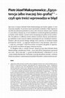 Research paper thumbnail of Piotr Józef Maksymowicz – „Egzystencja (albo inaczej: bio-grafia)” – czyli spis treści wprowadza w błąd. Recenzja „Powszechnej rozwiązłości” Michała Pawła Markowskiego