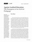 Research paper thumbnail of Against Audited Education: The Emergence of an Activist Pedagogy