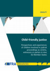 Research paper thumbnail of Child-friendly justice - Perspectives and experiences of children involved in judicial proceedings as victims, witnesses or parties in nine EU Member States