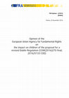 Research paper thumbnail of FRA Opinion on the impact on children of the proposal for a revised Dublin Regulation