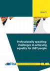 Research paper thumbnail of Professionally speaking: challenges to achieving equality for LGBT people