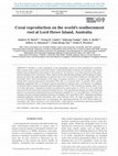 Research paper thumbnail of Coral reproduction on the world’s southernmost reef at Lord Howe Island, Australia