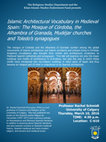 Research paper thumbnail of Islamic Architectural Vocabulary in Medieval Spain: The Mosque of Córdoba, the Alhambra of Granada, Mudéjar churches and Toledo’s synagogues (Khan Endowment Islamic Studies Lecture by Rachel Schmidt ) - March 2016, University of Lethbridge