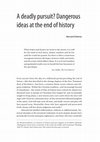 Research paper thumbnail of A deadly pursuit? Dangerous ideas at the end of history