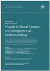 Research paper thumbnail of Shared Cultural Context and Interpersonal Understanding (CFS Copenhagen, May 18-19, 2017)