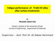 Research paper thumbnail of Fatigue performance  of   Ti-6Al-4V alloy after surface treatments