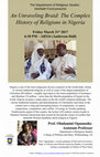 Research paper thumbnail of An Unraveling Braid: The Complex History of Religions in Nigeria  (Religious Studies Interfaith Fund Lecture by Oludamini Ogunnaike) - Friday March 31st, 6:30 PM, 2017, University of Lethbridge