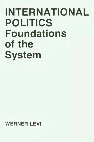 Research paper thumbnail of Werner Levi International Politics Foundations of the System University of Minnesota Press (1974) (1)