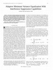 Research paper thumbnail of Adaptive minimum variance equalization with interference suppression capabilities