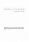 Research paper thumbnail of ¿Cómo prevenir la violencia con grupos de niños, niñas y jóvenes afectados por la violencia armada?