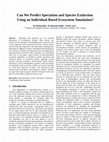 Research paper thumbnail of Can We Predict Speciation and Species Extinction Using an Individual-Based Ecosystem Simulation?