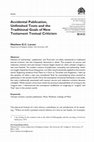 Research paper thumbnail of "Accidental Publication, Unfinished Texts, and the Traditional Goals of New Testament Textual Criticism," Journal for the Study of New Testament 39 (2017): 362–87