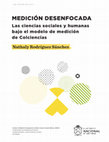 Research paper thumbnail of MEDICIÓN DESENFOCADA Las ciencias sociales y humanas bajo el modelo de medición de Colciencias