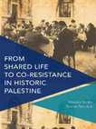 Research paper thumbnail of From Shared Life to Co-Resistance in Historic Palestine