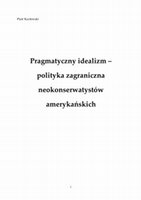 Research paper thumbnail of Pragmatyczny idealizm - polityka zagraniczna neokonserwatystów amerykańskich