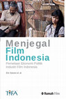 Research paper thumbnail of Menjegal Film Indonesia: Pemetaan Ekonomi Politik Industri Film Indonesia