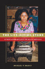 Research paper thumbnail of The Life-Giving Stone: Ethnoarchaeology of Maya Metates