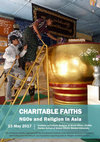 Research paper thumbnail of CHARITABLE FAITHS: NGOs and Religion in Asia