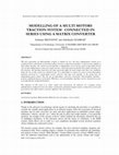 Research paper thumbnail of MODELLING OF A MULTI MOTORS TRACTION SYSTEM CONNECTED IN SERIES USING A MATRIX CONVERTER