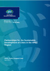 Research paper thumbnail of Partnerships for the Sustainable Development of Cities in the APEC Region APEC Policy Support Unit