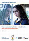 Research paper thumbnail of Young Australians, illness and education Report on the national database project THE VICTORIA INSTITUTE