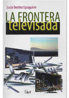 Research paper thumbnail of La frontera televisada: Aspectos ocultos de la inmigración de patera en el estrecho de Gibraltar