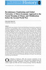 Research paper thumbnail of Revolutionary Fundraising and Global Networks: A Micro-Economic Approach to the Social Meaning of Money and Mobilization before the Second World War