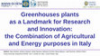 Research paper thumbnail of Greenhouses plants as a Landmark for Research and Innovation: the Combination of Agricultural and Energy purposes in Italy