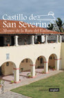 Research paper thumbnail of Castillo de San Severino. Museo de la Ruta del Esclavo: guía de visitante