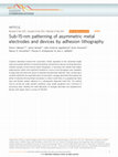 Research paper thumbnail of Sub-15-nm patterning of asymmetric metal electrodes and devices by adhesion lithography