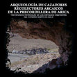 Research paper thumbnail of Cazadores Recolectores de la precordillera de Arica Testimonios materiales de los antiguos habitantes del extremo norte de Chile.