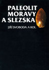 Research paper thumbnail of Paleolit Moravy a Slezska - Paleolithic of Moravia and Silesia (Obálka/Cover). Brno 1994, 2002, 2009.